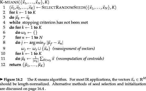 \begin{figure}
% latex2html id marker 24504
\begin{algorithm}{K-means}{\{\vec{x}...
...n and initialization are discussed on page \ref{p:seedselection} .}
\end{figure}