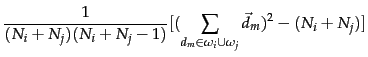 $\displaystyle \frac{1}{(N_i+N_j)(N_i+N_j-1)}[ (\sum_{d_\mthatwask \in
\omega_i \cup \omega_j} \vec{d}_\mthatwask)^2
- (N_i+N_j)]$