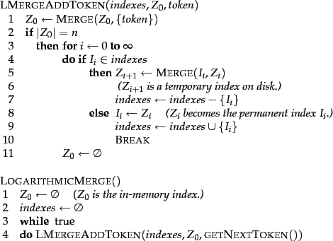 \begin{figure}\begin{algorithm}{LMergeAddToken}{indexes,Z_0,token}
Z_0 \= \CALL{...
...oken}(indexes,Z_0,\CALL{getNextToken}())
\end{WHILE}\end{algorithm}
\end{figure}