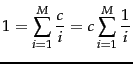 $\displaystyle 1 = \sum_{i=1}^{M} \frac{c}{i} = c \sum_{i=1}^{M}
\frac{1}{i}$