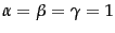 $\alpha = \beta = \gamma = 1$